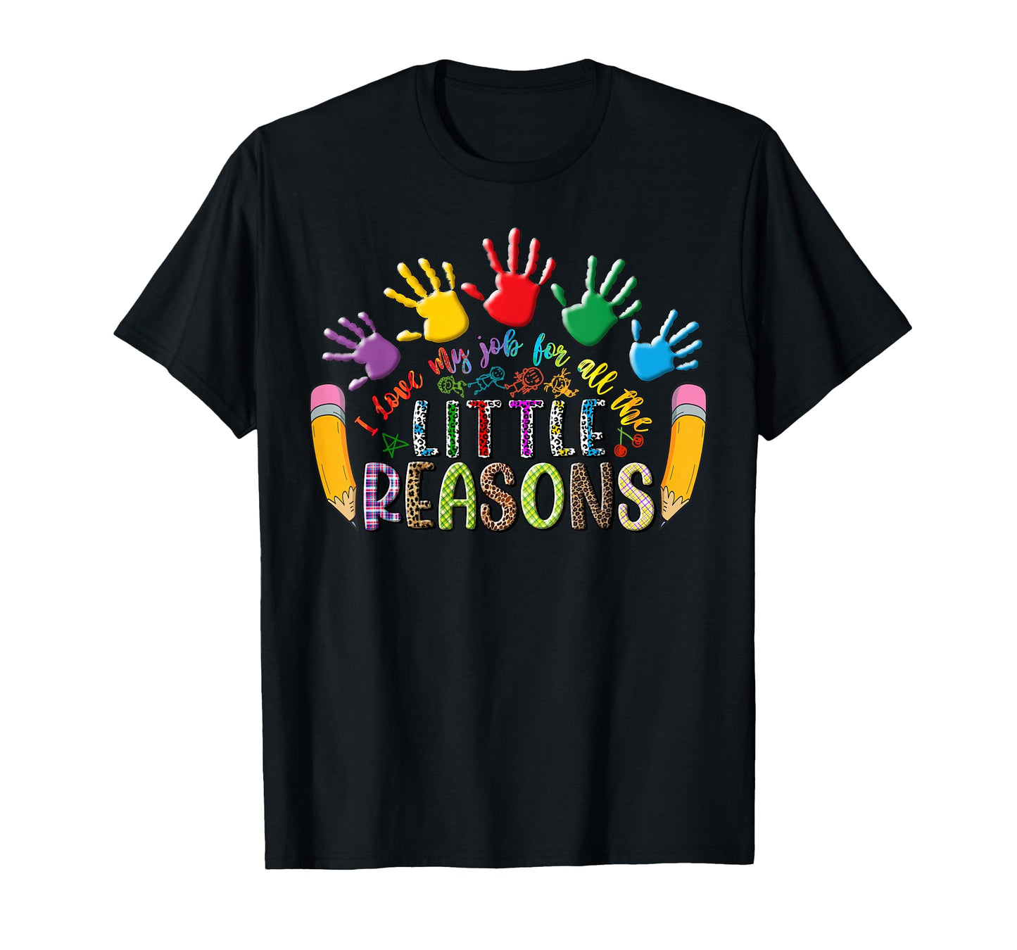 I Love My Job for All The Little Reasons Funny Teacher Kids T-Shirt