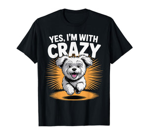 Yes Im with Crazy Pet Mix Breed Owner Dog Funny Maltese Cute T-Shirt