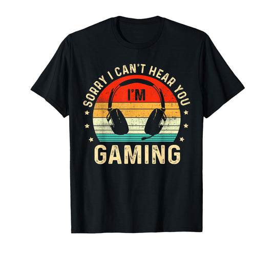 Sorry I Can't Hear You I'm Gaming Funny Gamer Boys Teens Men T-Shirt