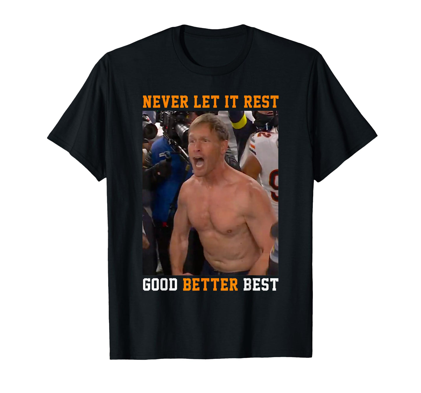 Never Let It Rest Good Better Best Ben Johnson T-Shirt