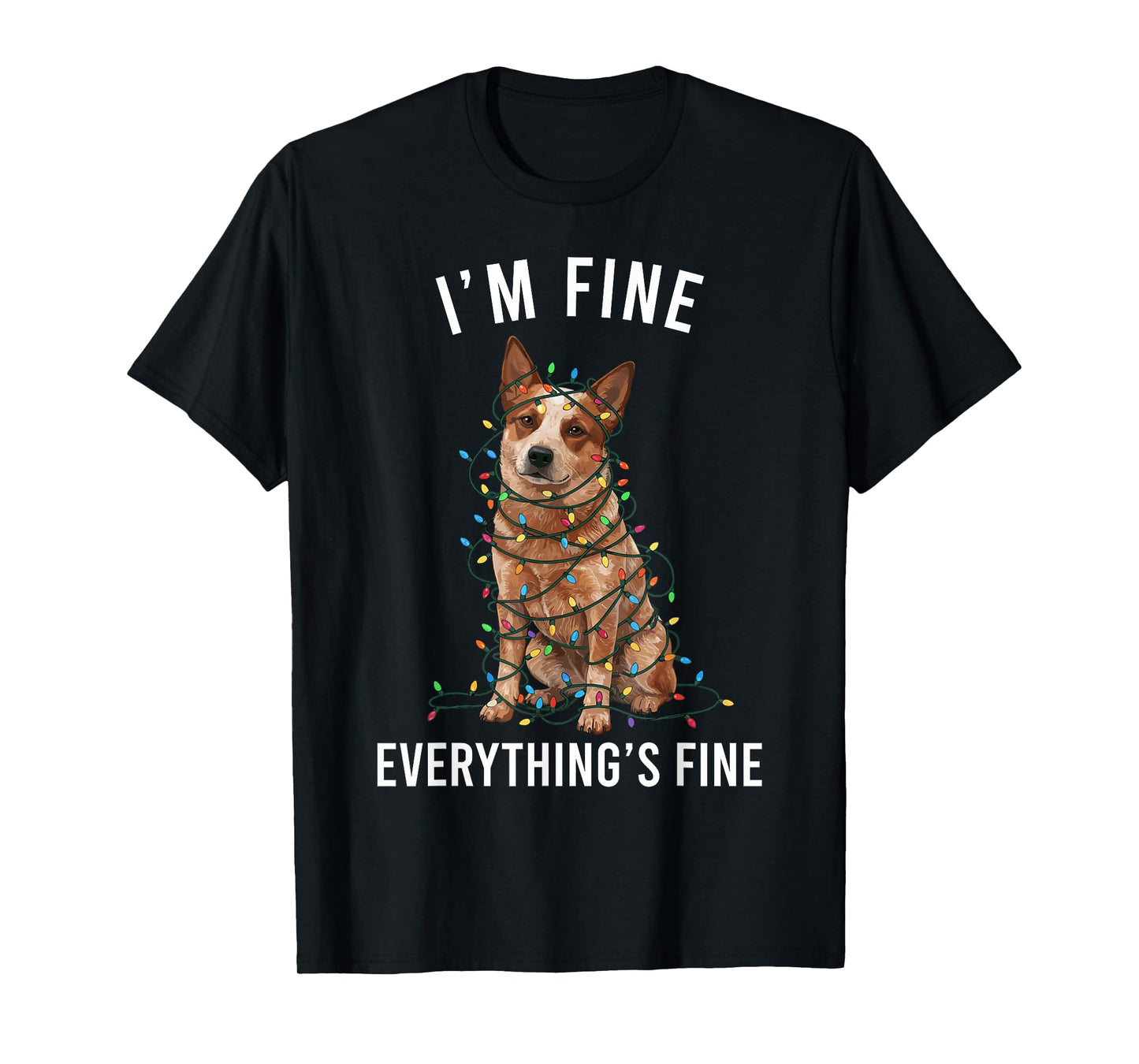 Red Heeler Christmas I'm Fine Everything is Fine T-Shirt