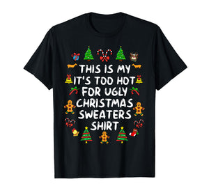 It's Too Hot for Ugly Christmas Shirt Funny Xmas Men Women T-Shirt