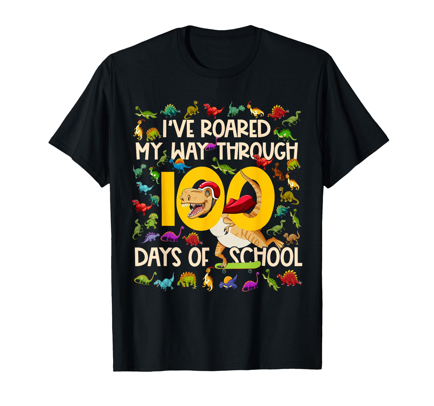 I've Roared My Way Through 100 Days of School 100 Dinosaurs T-Shirt