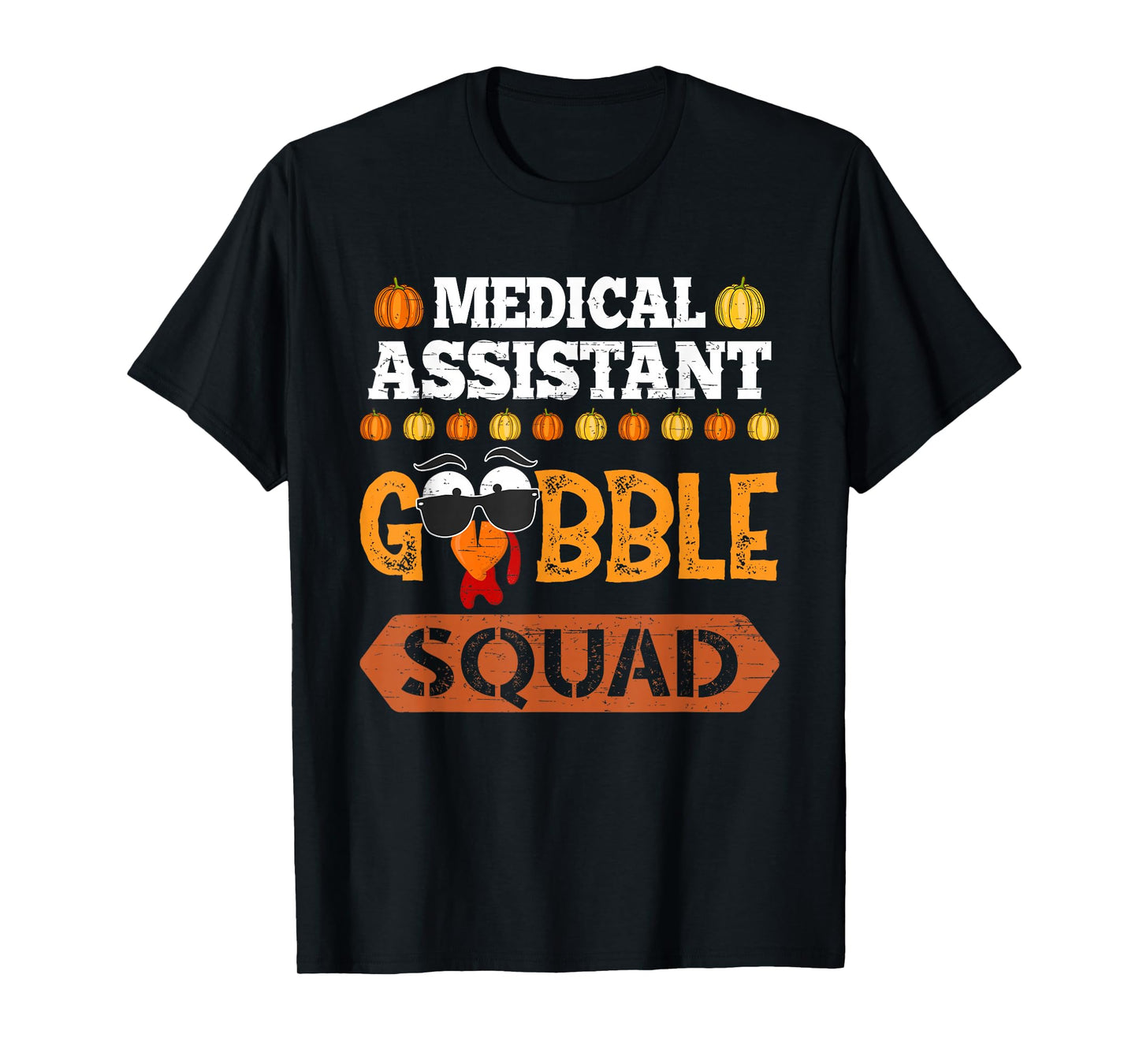 Medical Assistant Gobble Squad Turkey Thanksgiving Fun T-Shirt