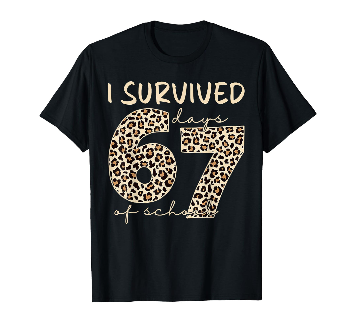 I Survived 67 Days of School Funny 67 Meme Cheetah Leopard T-Shirt