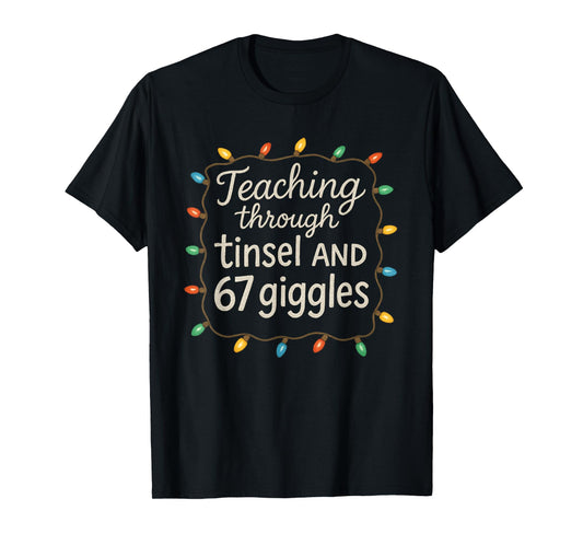Teaching Through Tinsel and 67 Giggles Teacher Christmas T-Shirt