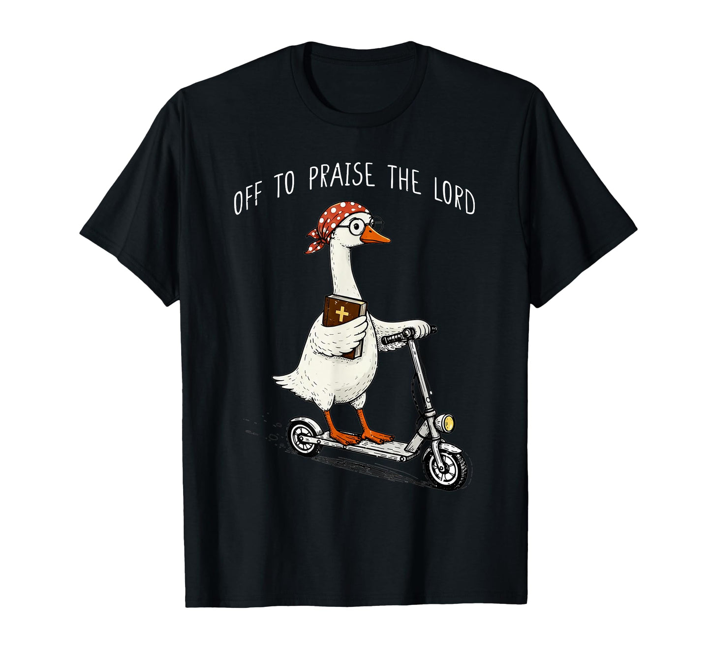 Off to Praise The Lord Funny Christian Meme Goose Humor T-Shirt