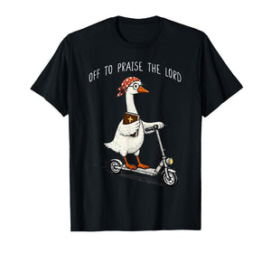 Off to Praise The Lord Funny Christian Meme Goose Humor T-Shirt