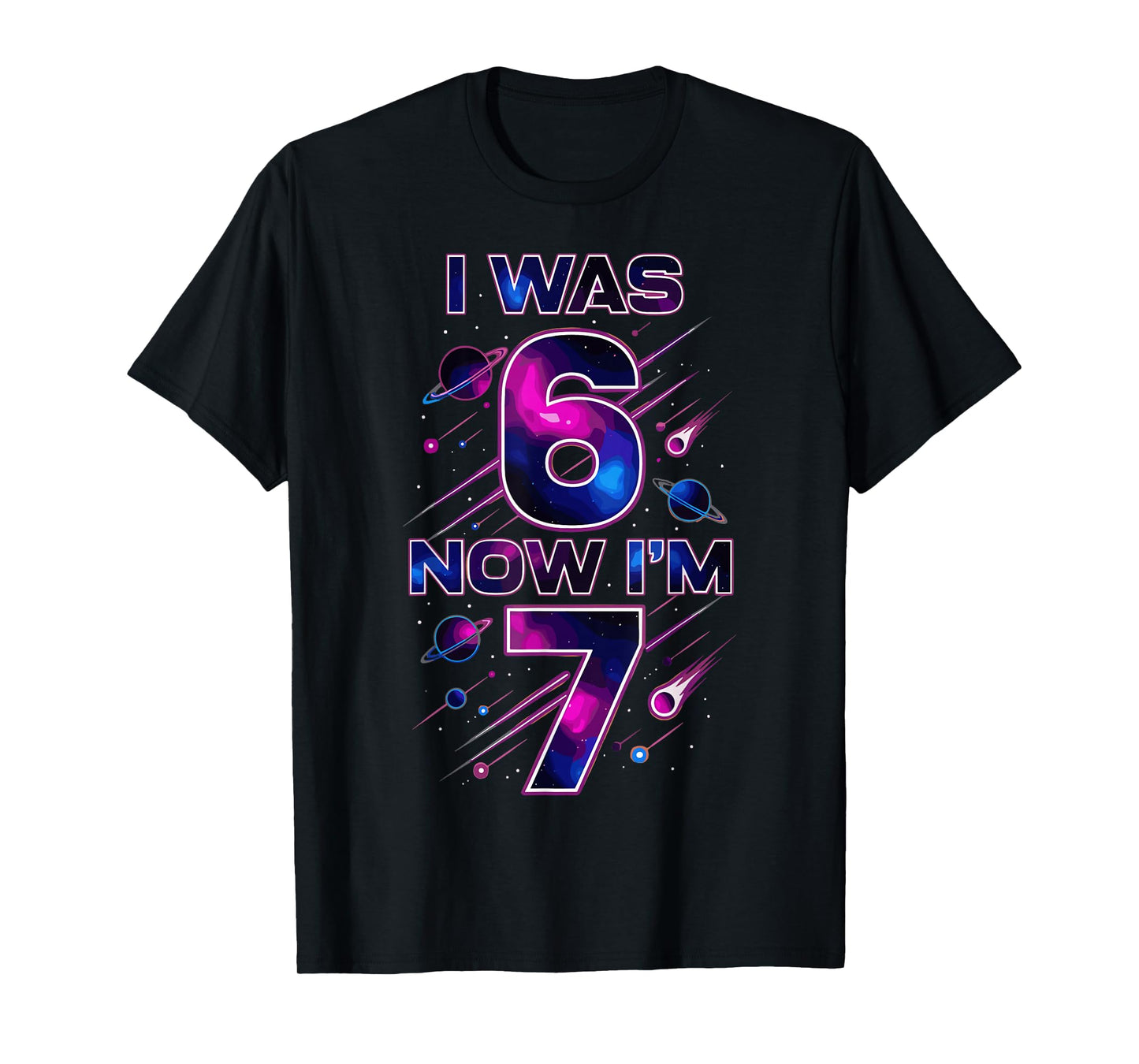 I was 6 Now I'm 7 Six Seven Space Birthday T-Shirt