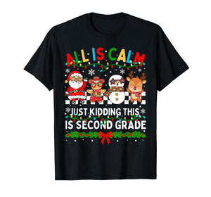 All is Calm Just Kidding This is Second Grade Christmas T-Shirt