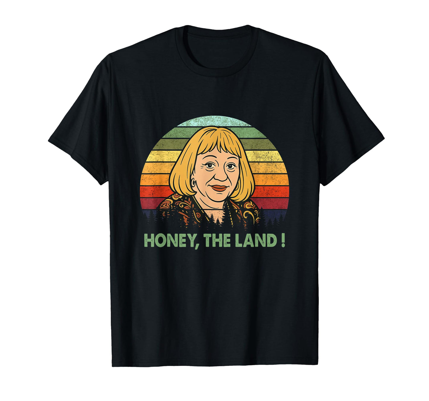 Honey The Land Meme Funny Psychic Quote T-Shirt