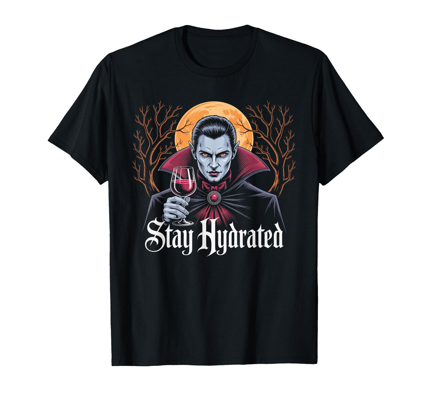Stay Hydrated Vampire Dracula Glass of Blood Halloween Funny T-Shirt