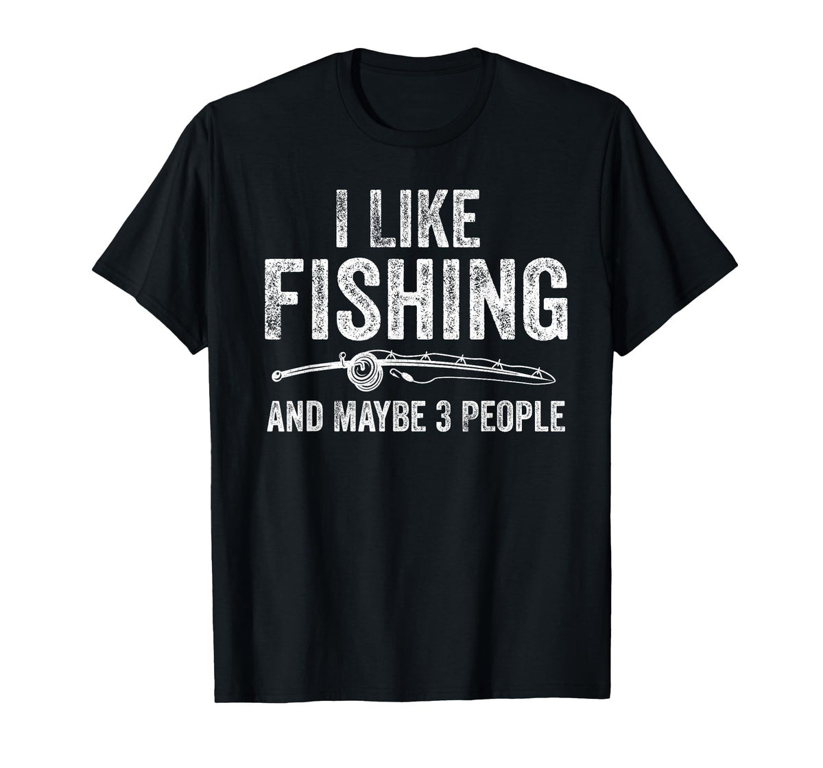 I Like Fishing and Maybe 3 People Funny Fisherman T-Shirt