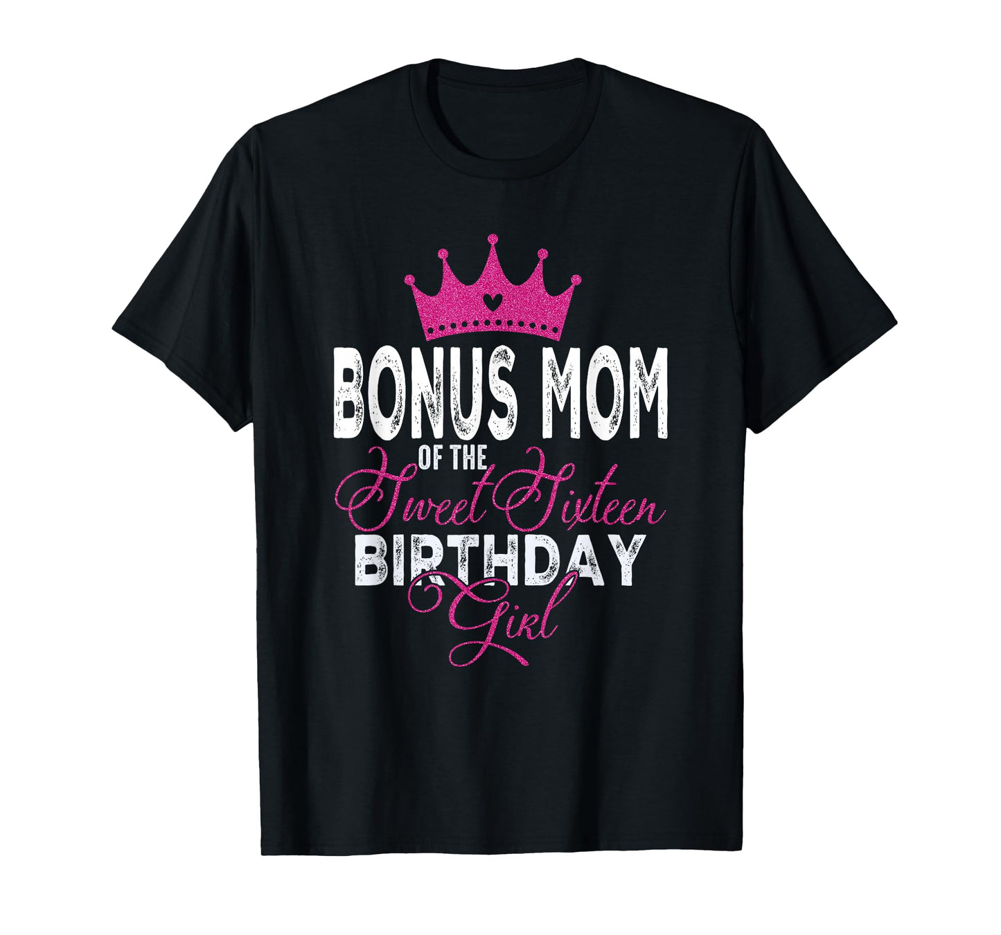 Bonus Mom of The Sweet Sixteen Bday Girl 16th Pink Crown T-Shirt