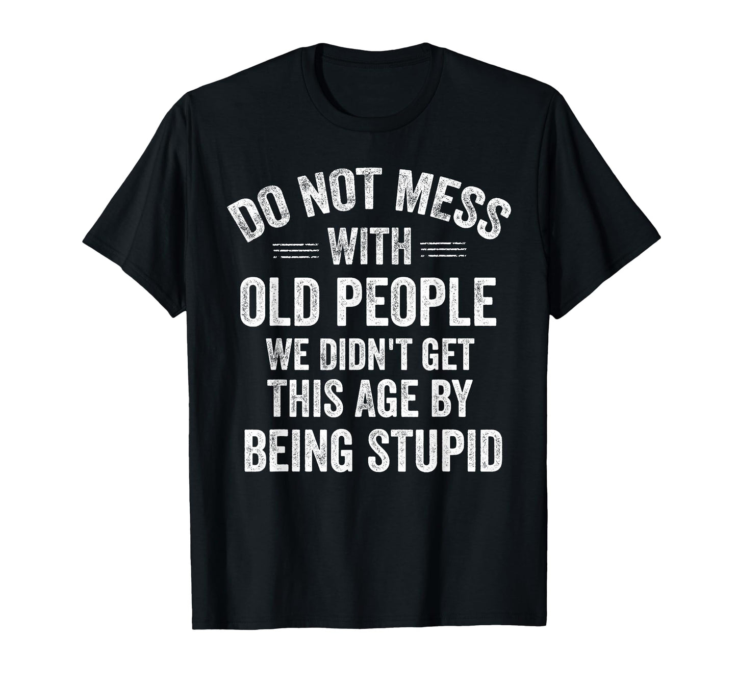 Do Not Mess with Old People Funny Wise Senior Grandpa T-Shirt