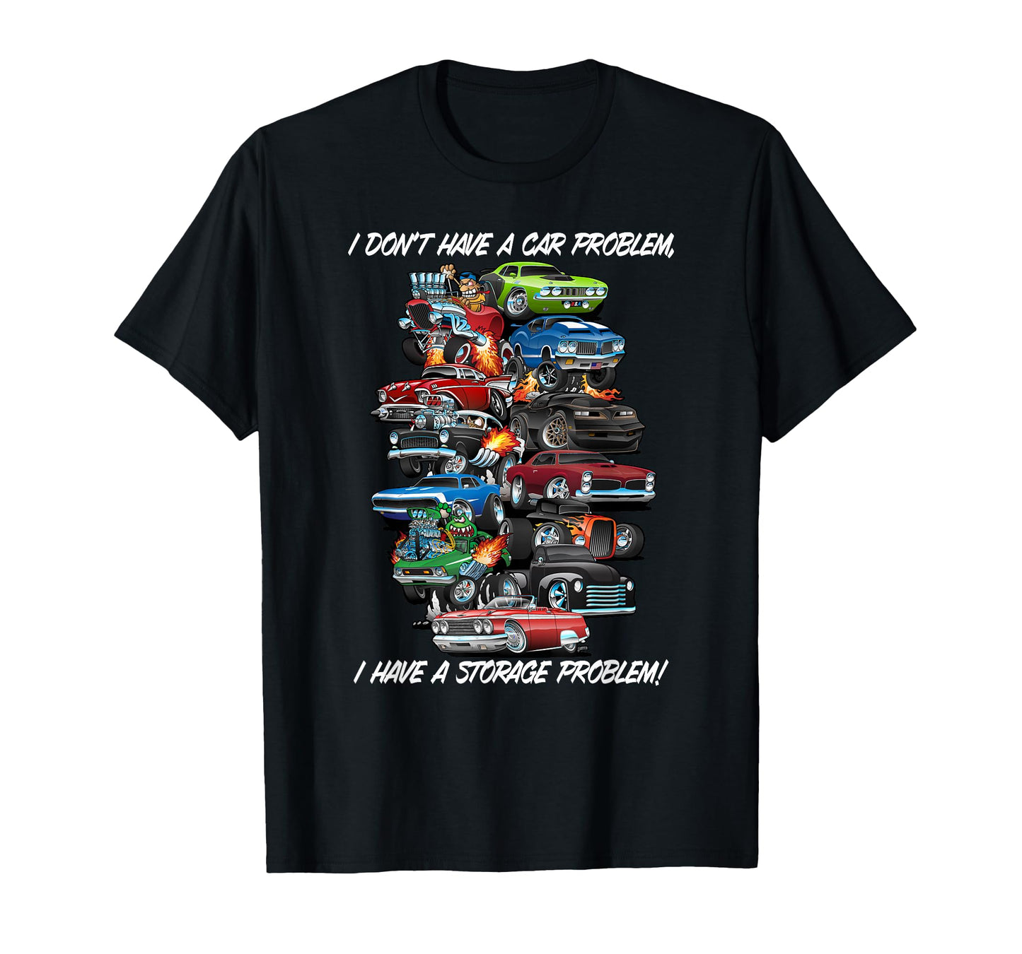 I Dont Have a Car Problem I Have a Storage Problem Cartoon T-Shirt