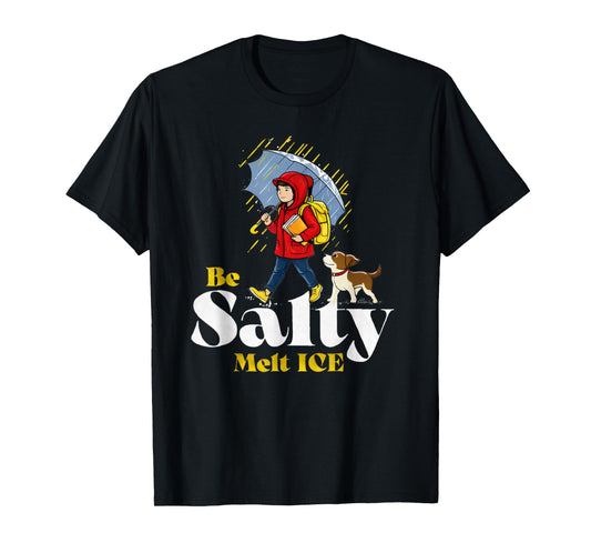 Be Salty Melt Ice Funny Motivational School Quote T-Shirt