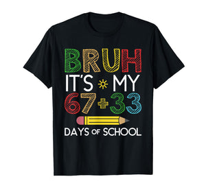 Bruh It's My 100 Days of School 67 100th Days Kid Students T-Shirt