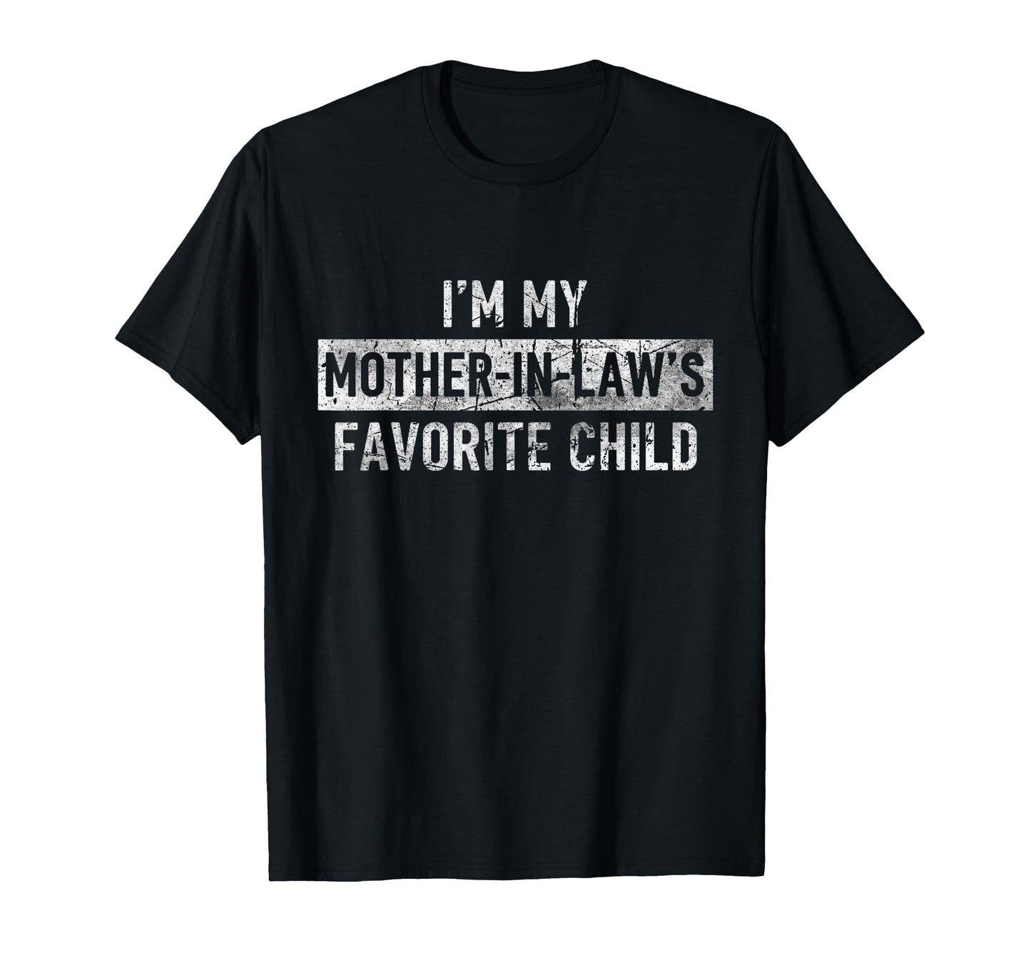 I'm My Mother in Law's Favorite Child Funny Son-in-Law T-Shirt