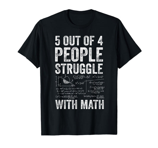 5 Out of 4 People Struggle with Math Funny Joke T-Shirt
