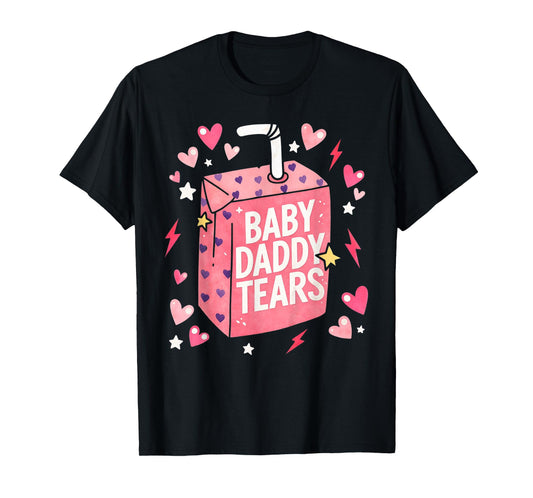 Baby Daddy Tears Funny Pink Juice Box Quote T-Shirt