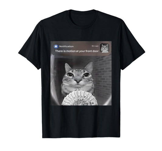 There is Motion at Your Front Door Funny Cat Motion Meme T-Shirt