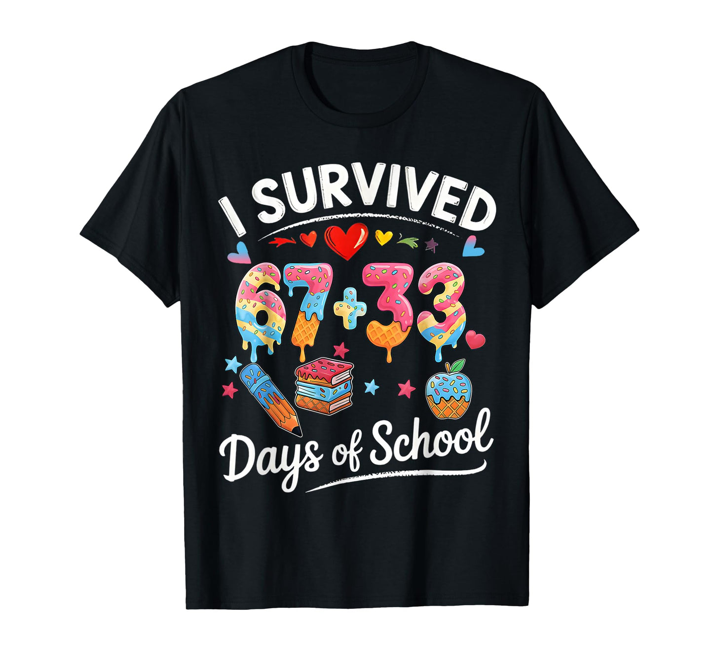 I Survived 67 + 33 Day of School Funny 6 7 Six Seven Teacher T-Shirt