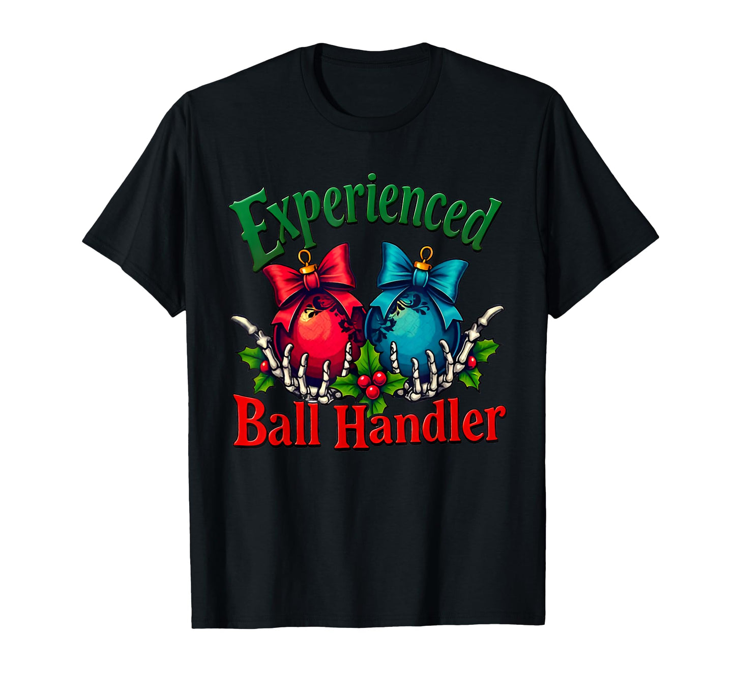 Experienced Ball Handler Funny Christmas Saying Men Women T-Shirt