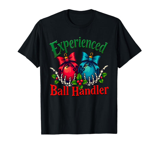Experienced Ball Handler Funny Christmas Saying Men Women T-Shirt