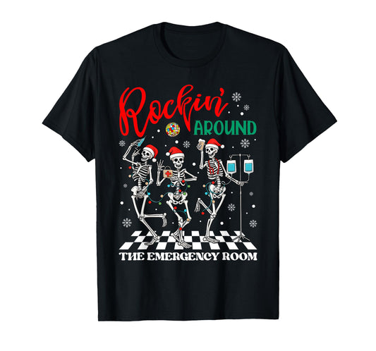 ER Christmas Nurse Rockin Around The Emergency Room Skeleton T-Shirt