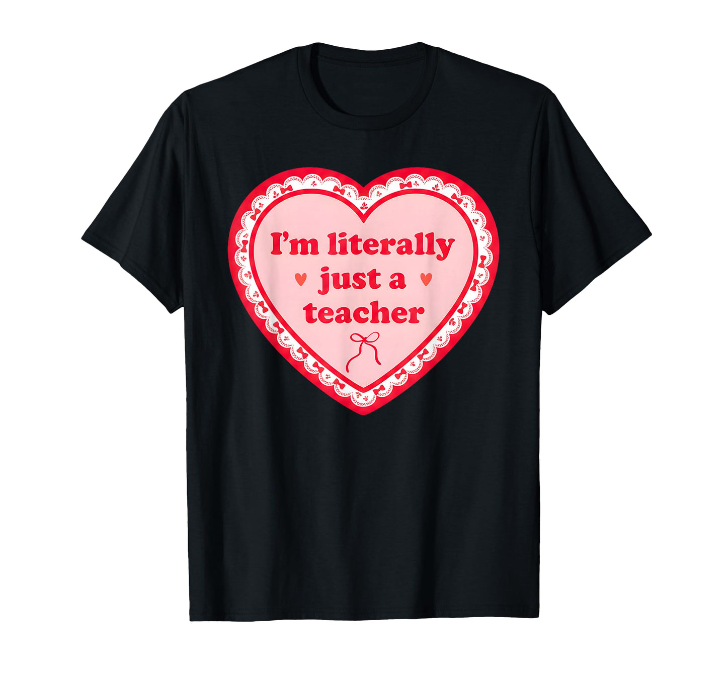 I'm Literally Just A Teacher 100 Day of School Bow Teachers T-Shirt