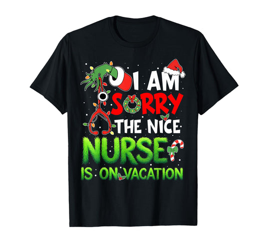 I am Sorry The Nice Nurse is On Vacation Funny Christmas T-Shirt
