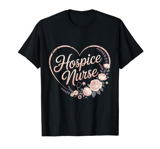 Hospice Nurse Terminal Care Registered Nursing Hospice Work T-Shirt