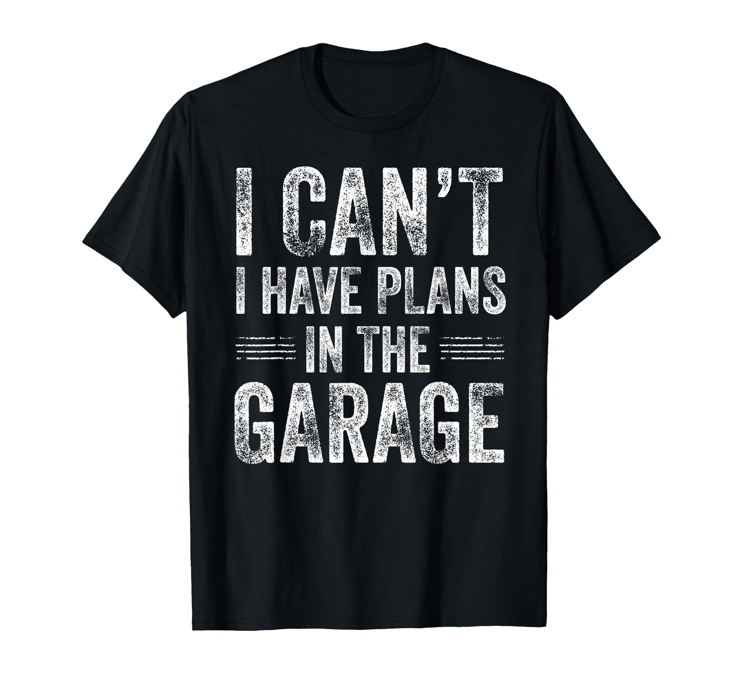 I Can’t I Have Plans in The Garage Funny Car Guy Mechanic T-Shirt