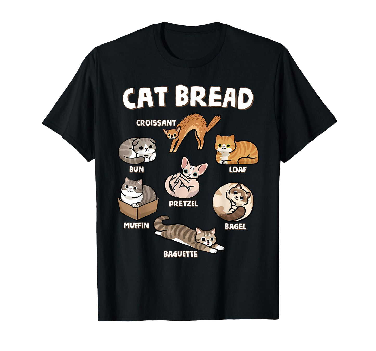 Cat Bread Funny Kitten Loaf Cats Types Loaf Baguette Pun T-Shirt