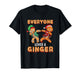 Everyone Love a Ginger Funny Gingerbread Xmas Baking Tee T-Shirt