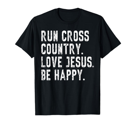Run Cross Country Love Jesus Be Happy T-Shirt