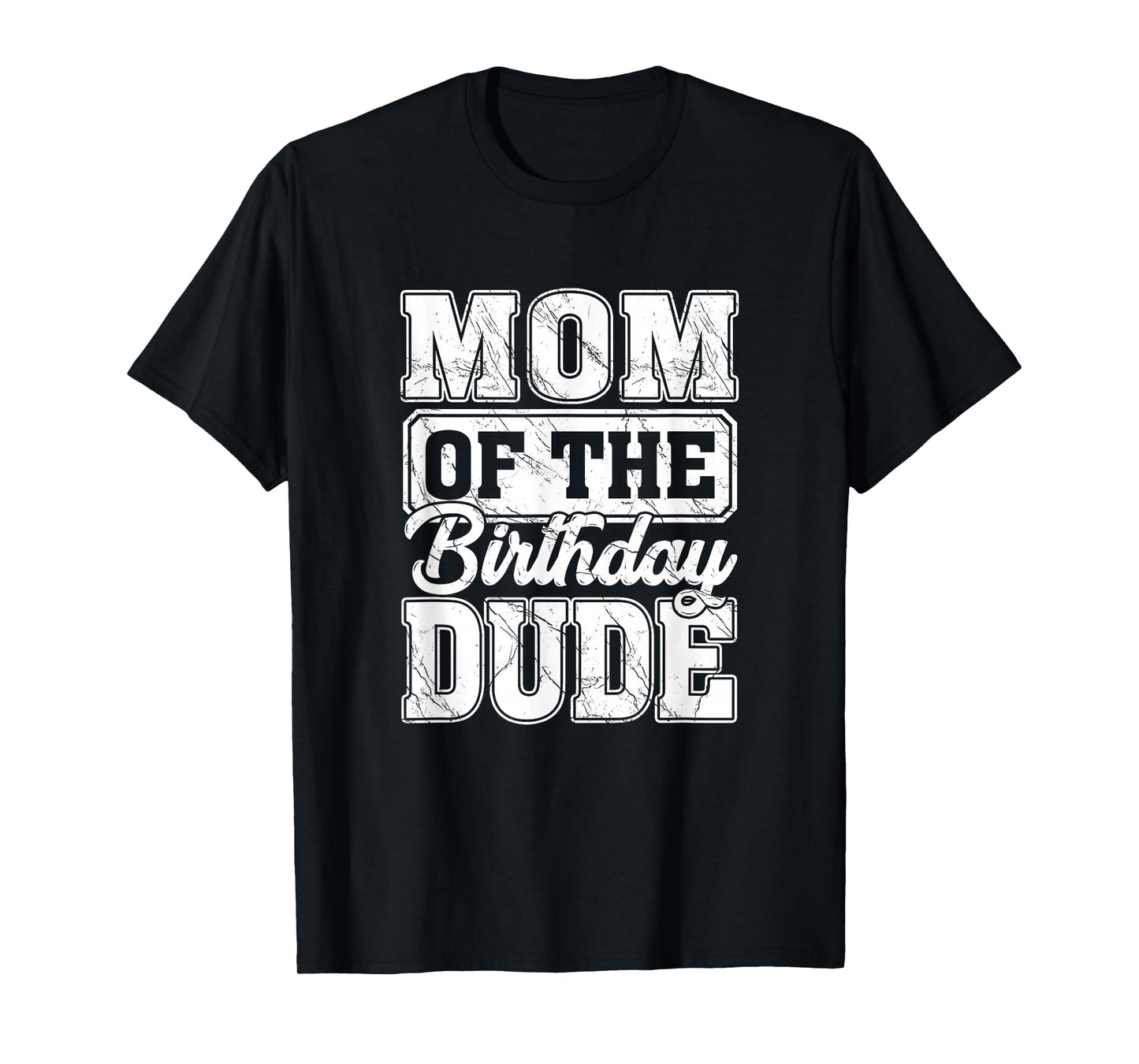 Mom of The Birthday Dude Mom of The Birthday Boy T-Shirt