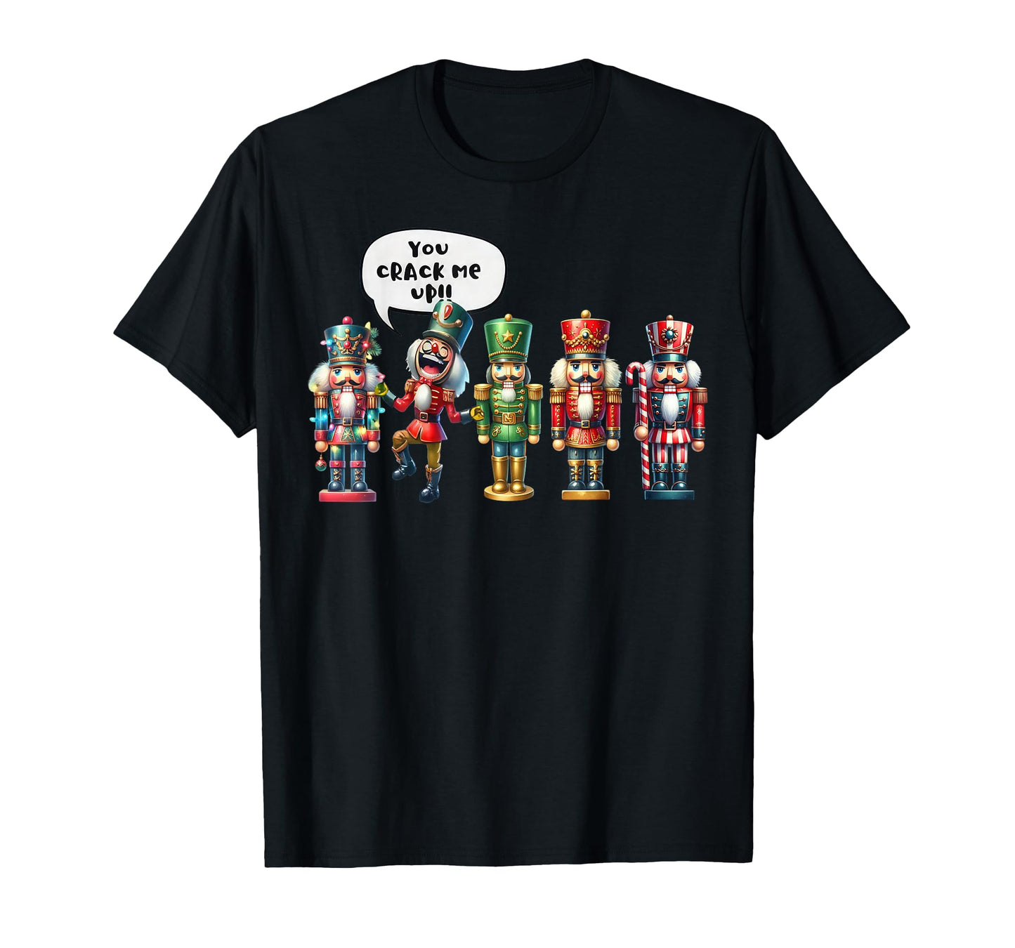 Nutcracker You Crack Me Up Funny Christmas Humor T-Shirt