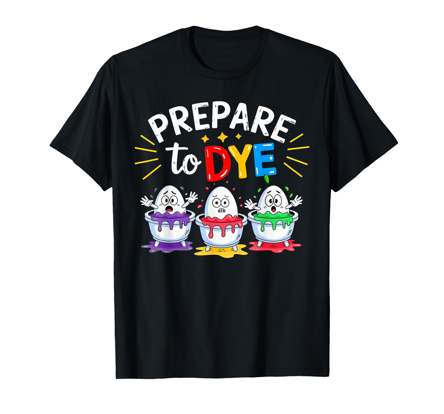 Prepare to Dye Funny Easter T-Shirt