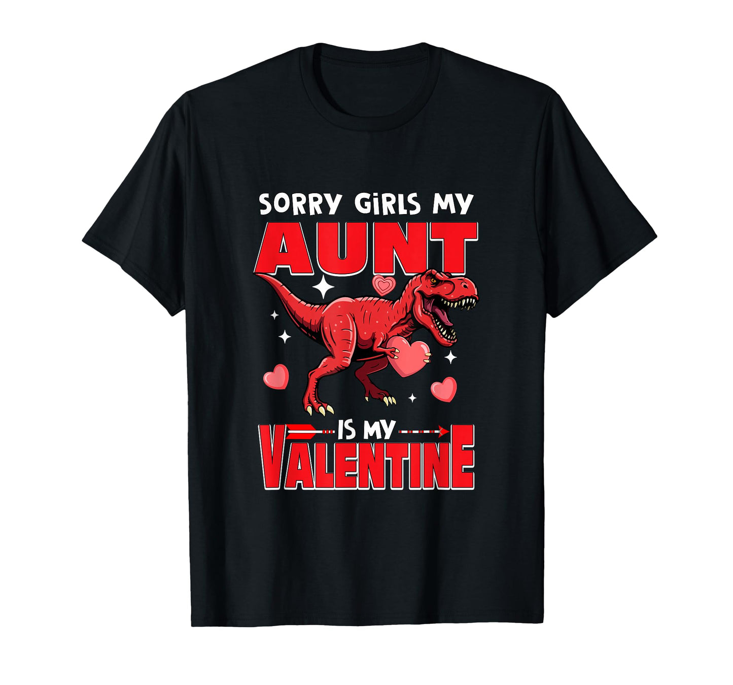 Sorry Aunt is My Valentine Funny Joke Girls Cute T-rex Lover T-Shirt