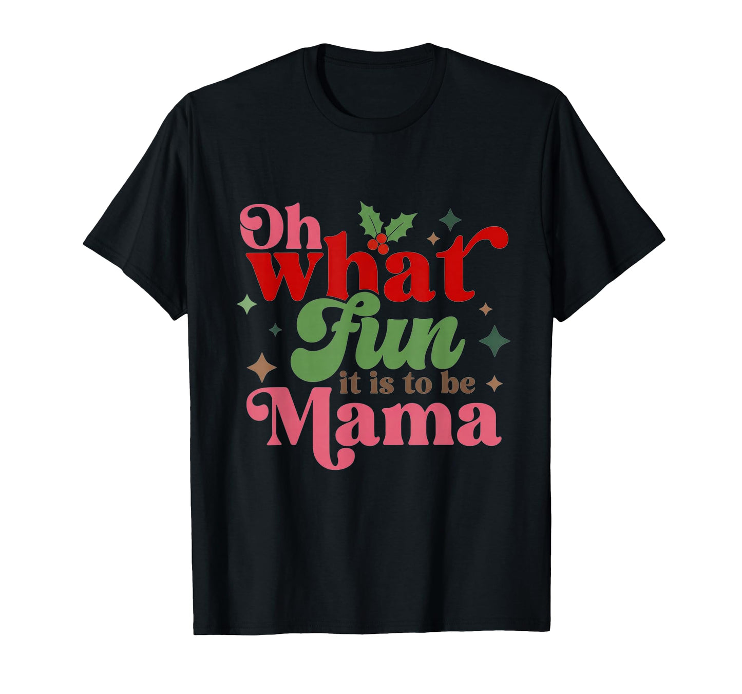 Oh What Fun It is to Be Mama Christmas Family T-Shirt