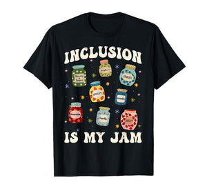 Inclusion is My Jam SPED Teacher Special Education Life T-Shirt