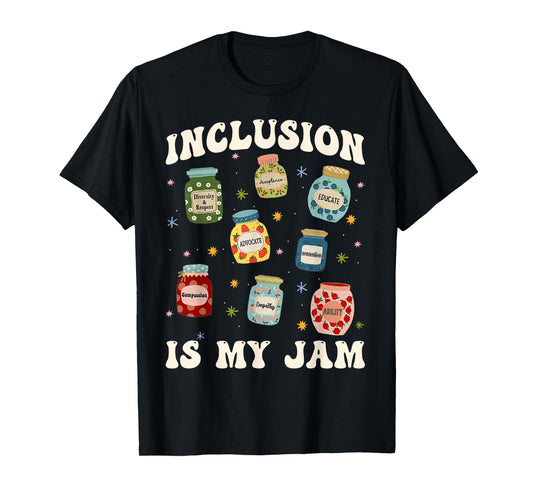 Inclusion is My Jam SPED Teacher Special Education Life T-Shirt