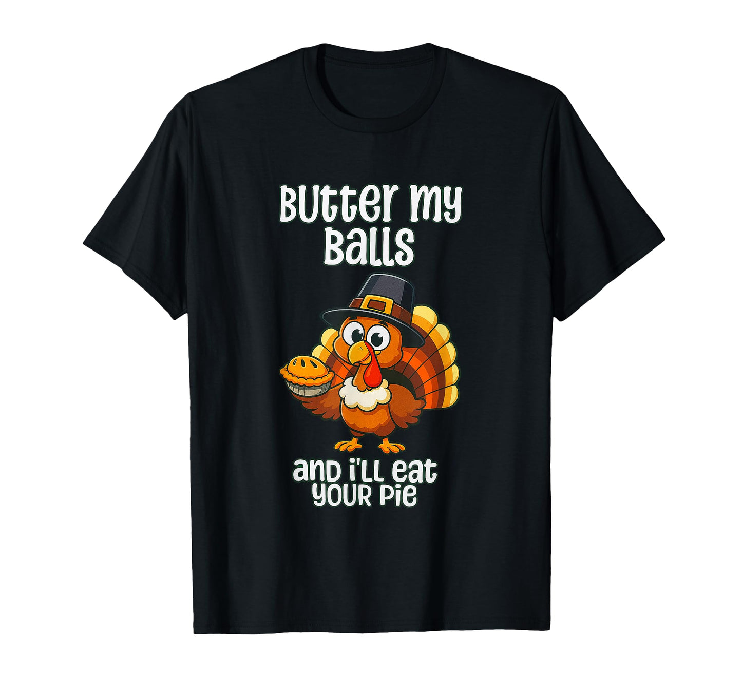 Thanksgiving Vintage Butter My Balls and I'll eat Your Pie T-Shirt