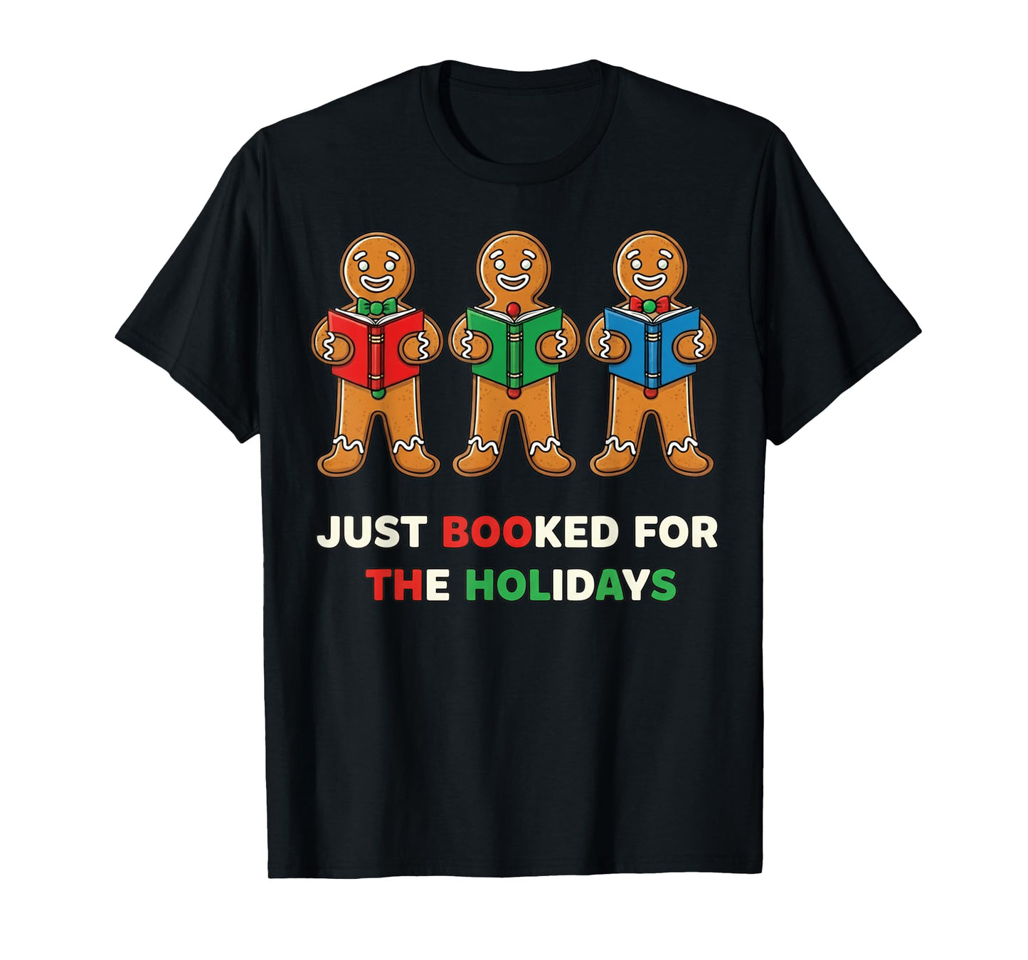 Just Booked for The Holidays Funny Gingerbread T-Shirt