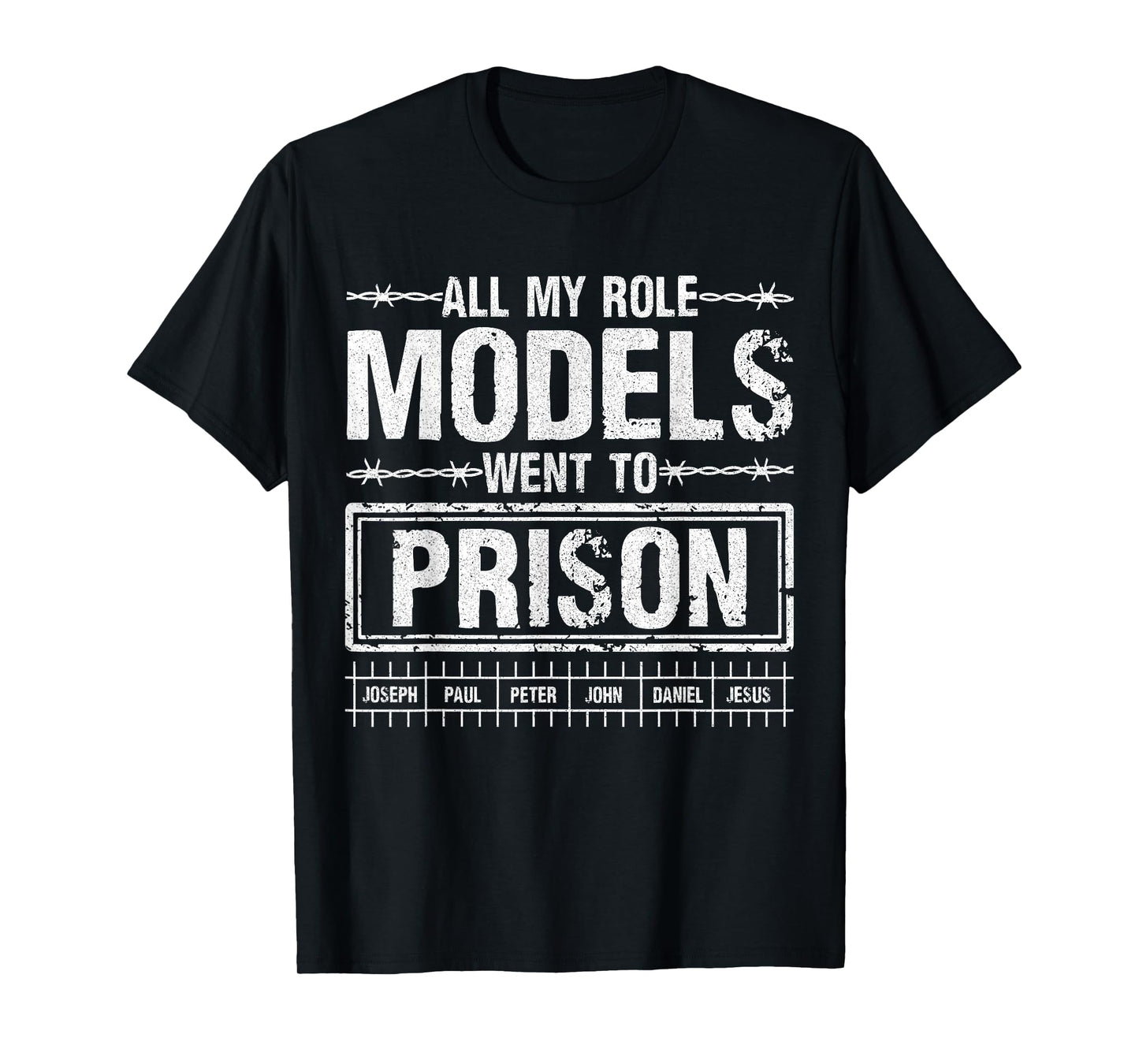 All My Role Models Went to Prison for Faith Humor Events T-Shirt