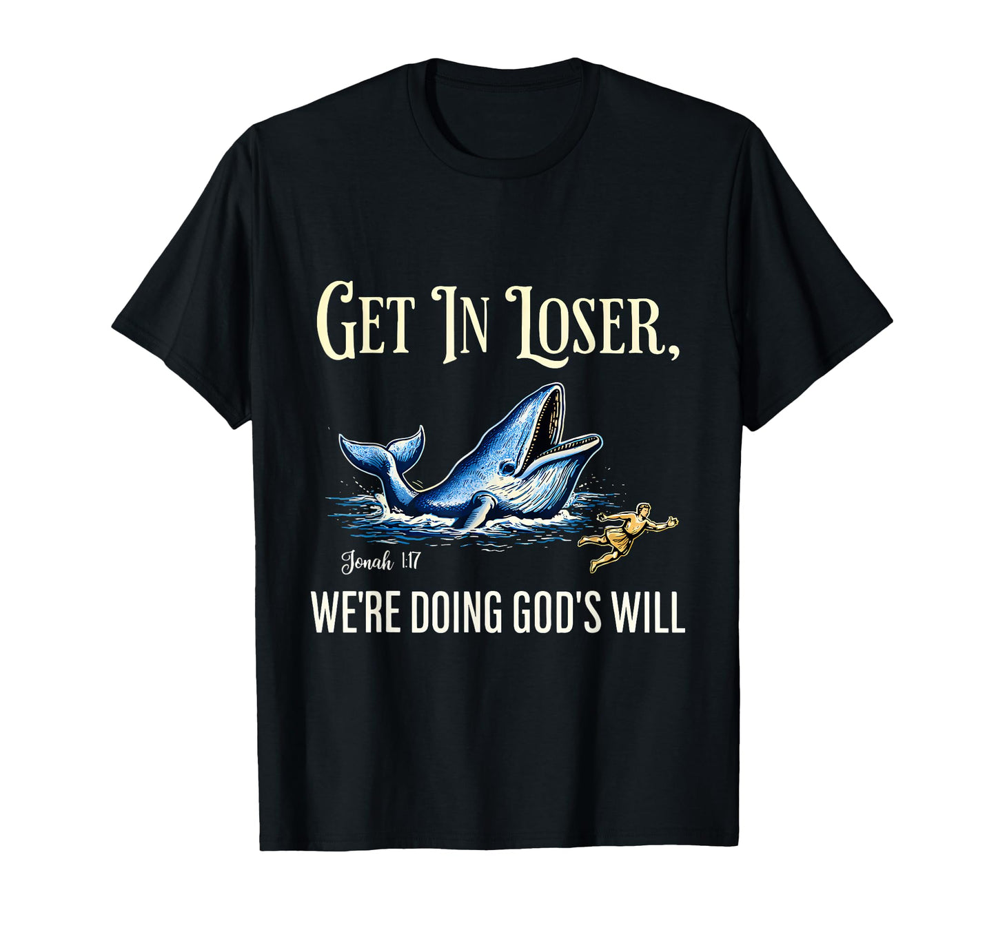 Get in Loser Jonah Whale Christian Humor Art T-Shirt