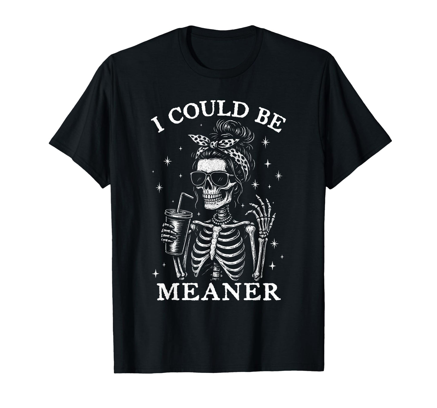 I Could Be Meaner Sarcastic Skeleton Messy Bun Women T-Shirt