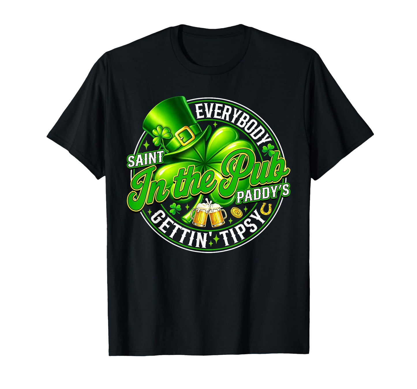 Everybody in The Pub Getting Tipsy St Patricks Day Men Women T-Shirt